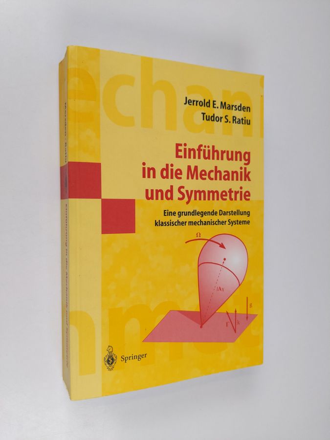 Jerrold E. Marsden ym. : Einführung in Mechanik und Symmetrie : eine grundlegende Darstellung klassischer mechanischer Systeme