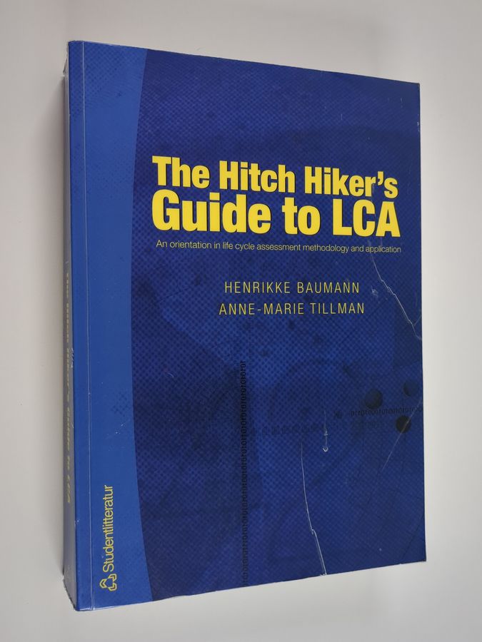 The Hitch Hiker's Guide to LCA : an orientation in life cycle assessment methodology and application