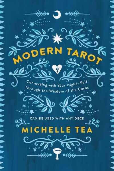 Modern tarot - connecting with your higher self through the wisdom of the c