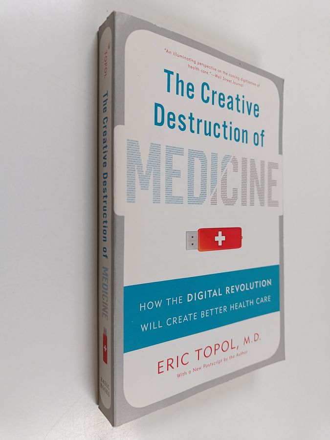 The Creative Destruction of Medicine (Revised and Expanded Edition)