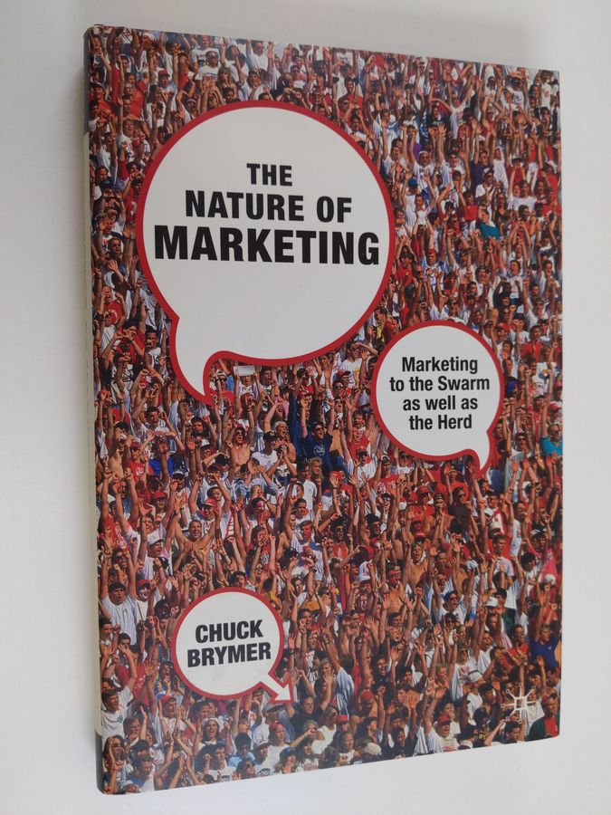 Chuck Brymer : The nature of marketing : marketing to the swarm as well as the herd