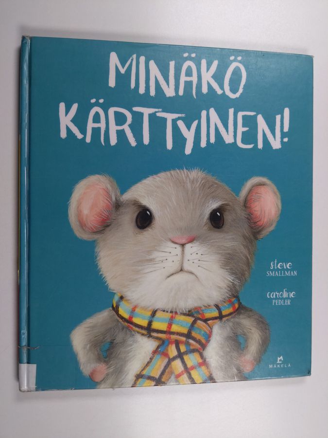 Minäkö kärttyinen!