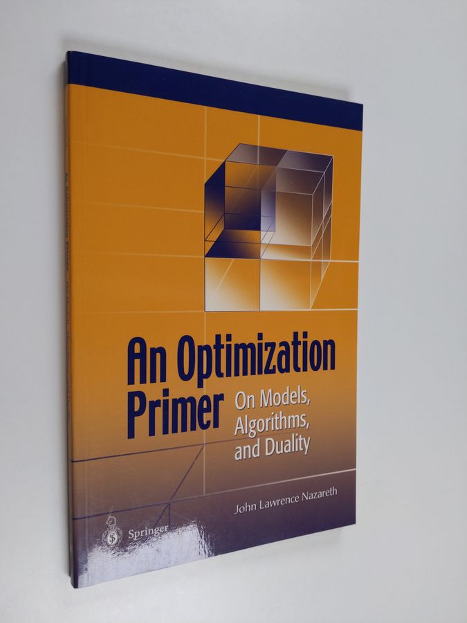 J. L. Nazareth : An optimization primer : on models, algorithms, and duality