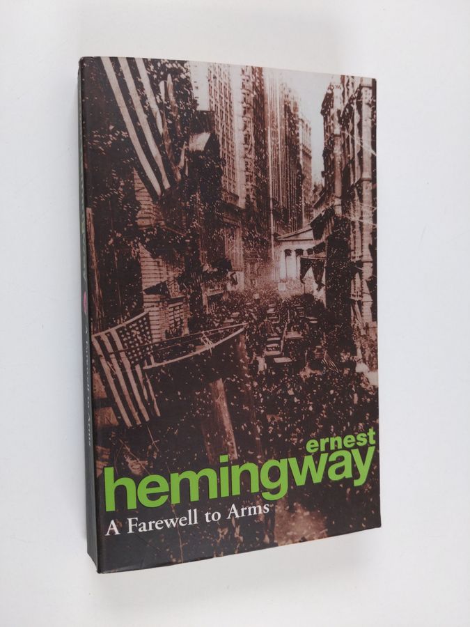 Ernest Hemingway : A Farewell to Arms