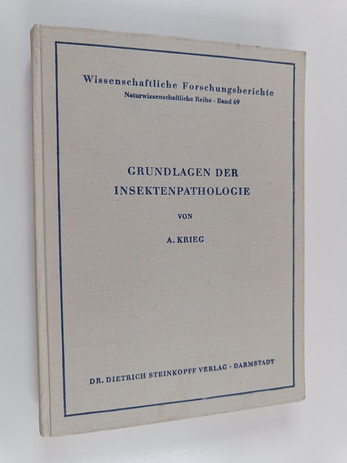 Aloysius Krieg : Grundlagen der Insektenpathologie - Viren-, Rickettsien- und Bakterien-Infektionen