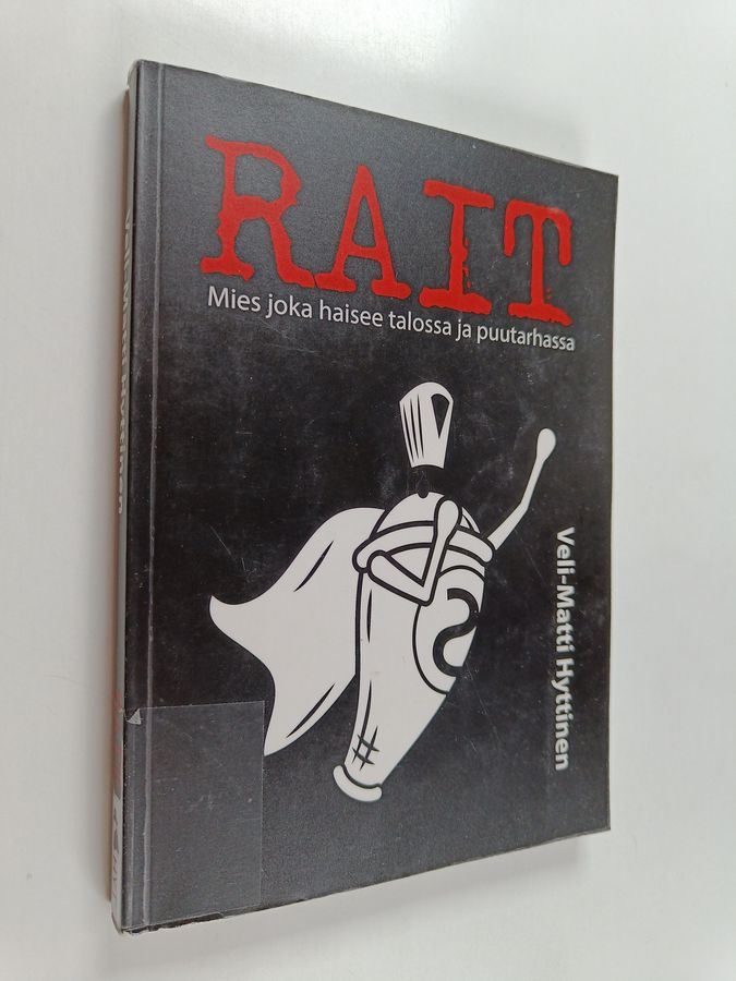 "Rait" Mies joka haisee talossa ja puutarhassa.