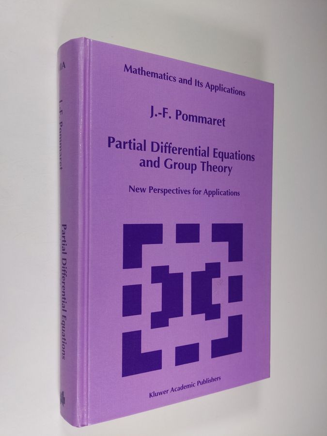 J.-F. Pommaret : Partial Differential Equations and Group Theory - New Perspectives for Applications