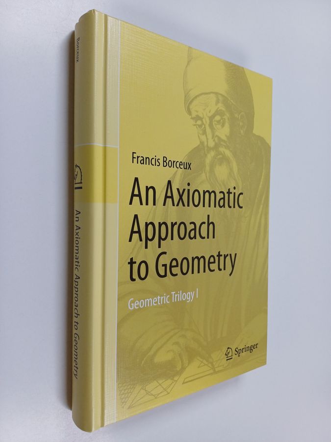 Francis Borceux : An axiomatic approach to geometry : Geometric trilogy I