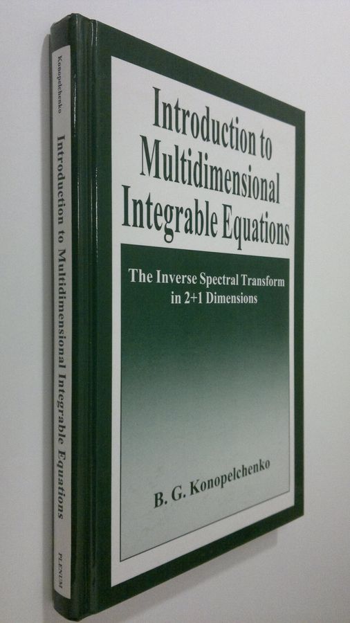 B.G. Konopelchenko : Introduction to Multidimensional Integrable Equations : The Inverse Spectral Transform in 2+1 Dimensions