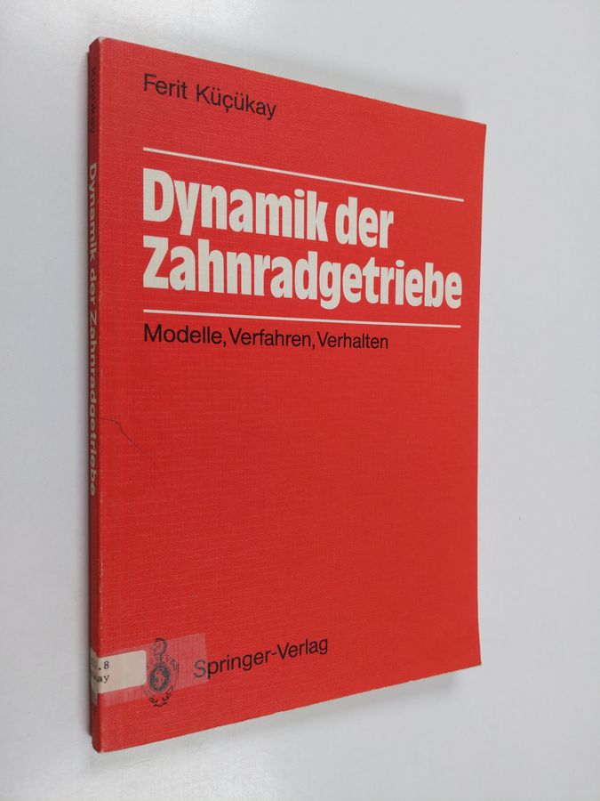 Ferit Küc̦ükay : Dynamik der Zahnradgetriebe : Modelle, Verfahren, Verhalten