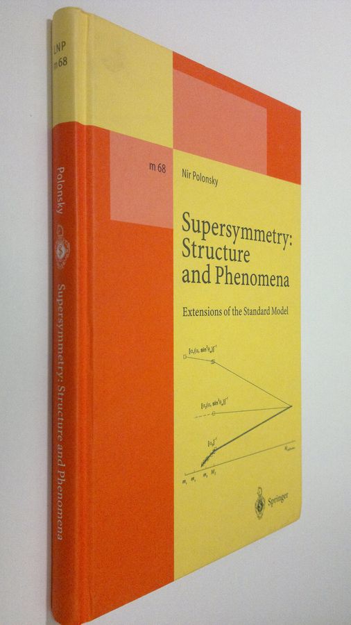 Nir Polonsky : Supersymmetry : Structure and Phenomena - extensions of the standard model
