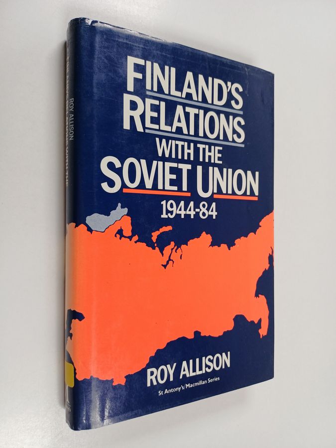 Roy Allison : Finland's relations with the Soviet Union, 1944-84