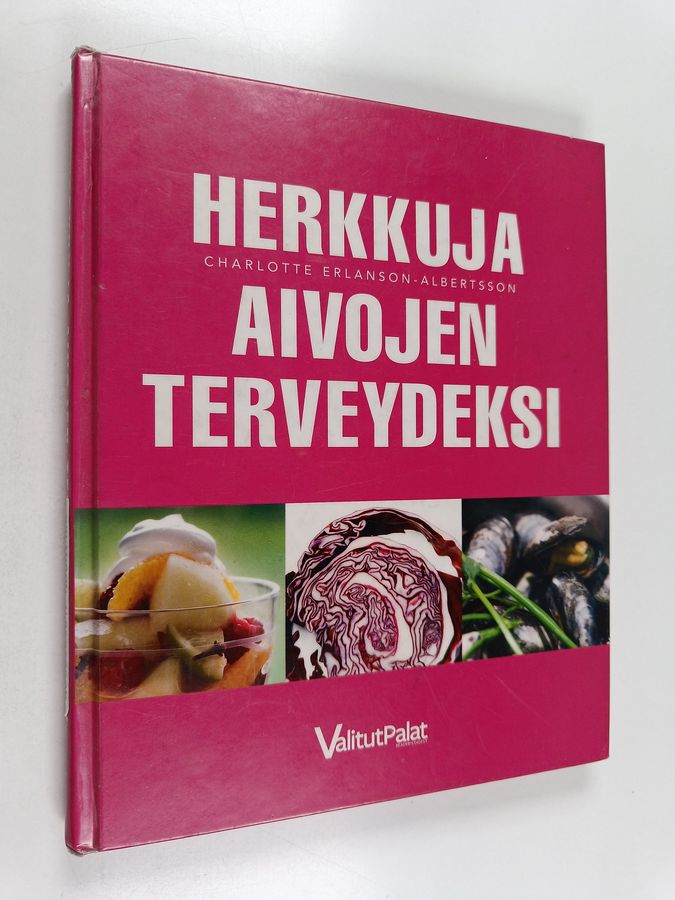 Charlotte Erlanson-Albertsson : Herkkuja aivojen terveydeksi : kokonainen keittokirja nopeita terveellisiä aterioita