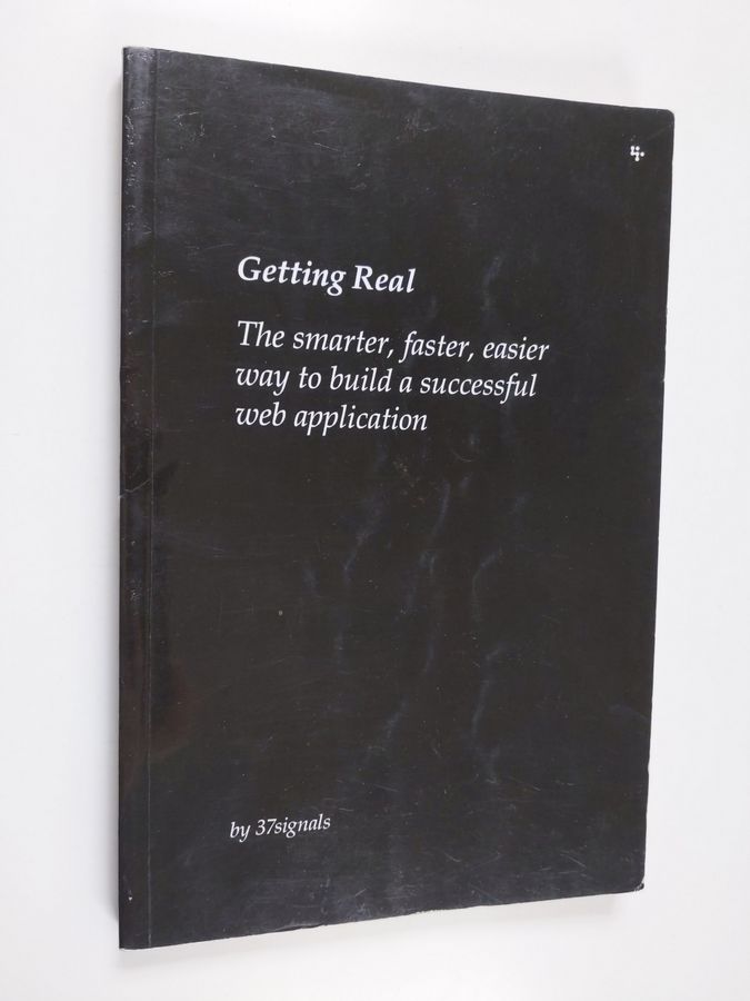Getting Real: The Smarter, Faster, Easier Way to Build a Successful Web Application
