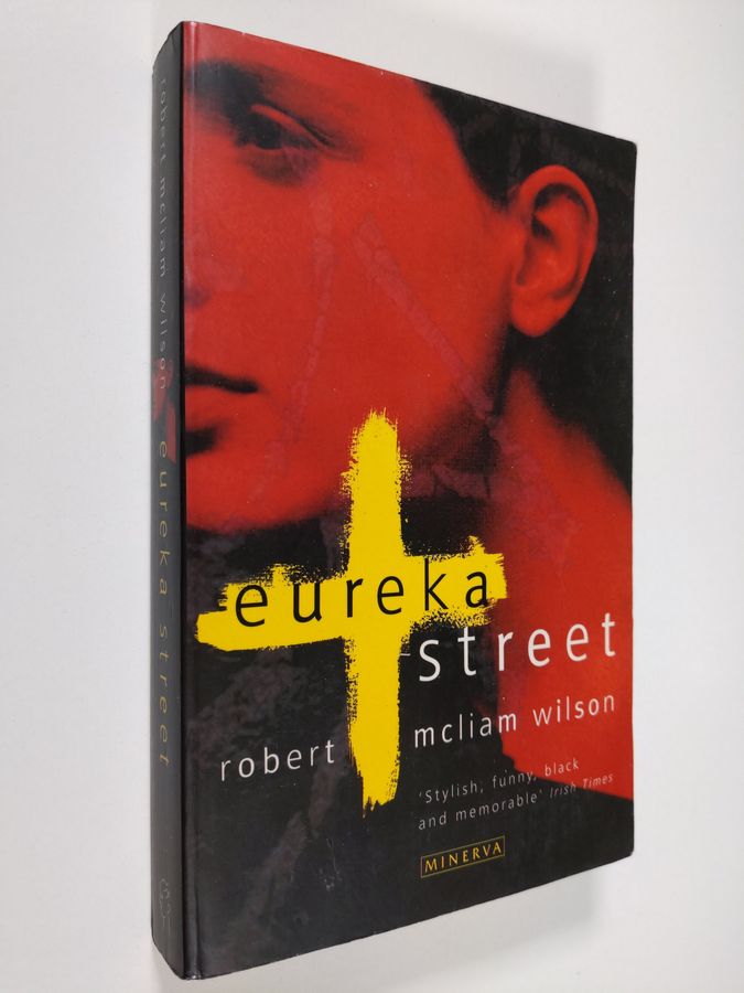 Robert MacLiam Wilson : Eureka Street