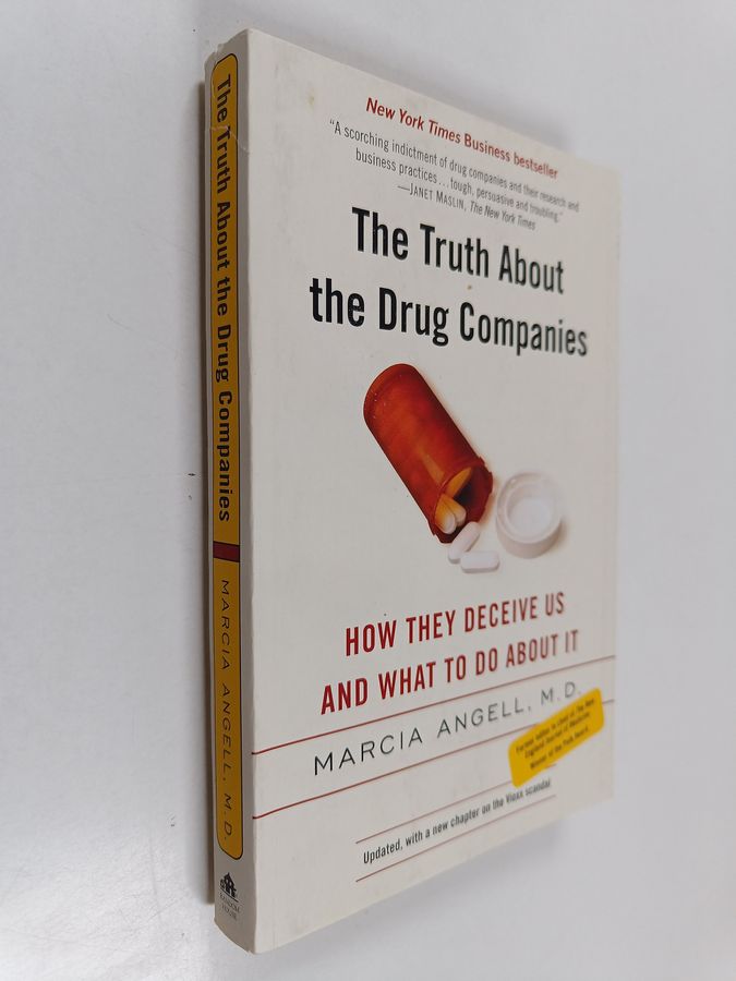 Marcia Angell : The truth about the drug companies : how they deceive us and what to do about it