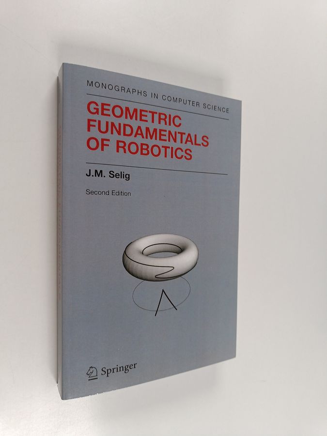 J.M. Selig : Geometric Fundamentals of Robotics