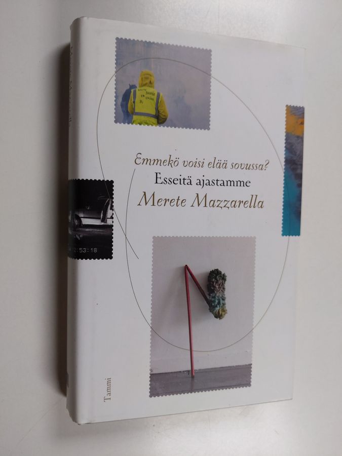 Emmekö voisi elää sovussa? - Esseitä ajastamme