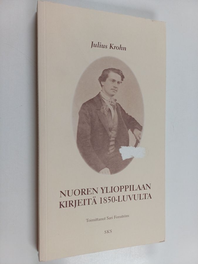 Julius Krohn : Nuoren ylioppilaan kirjeitä 1850-luvulta