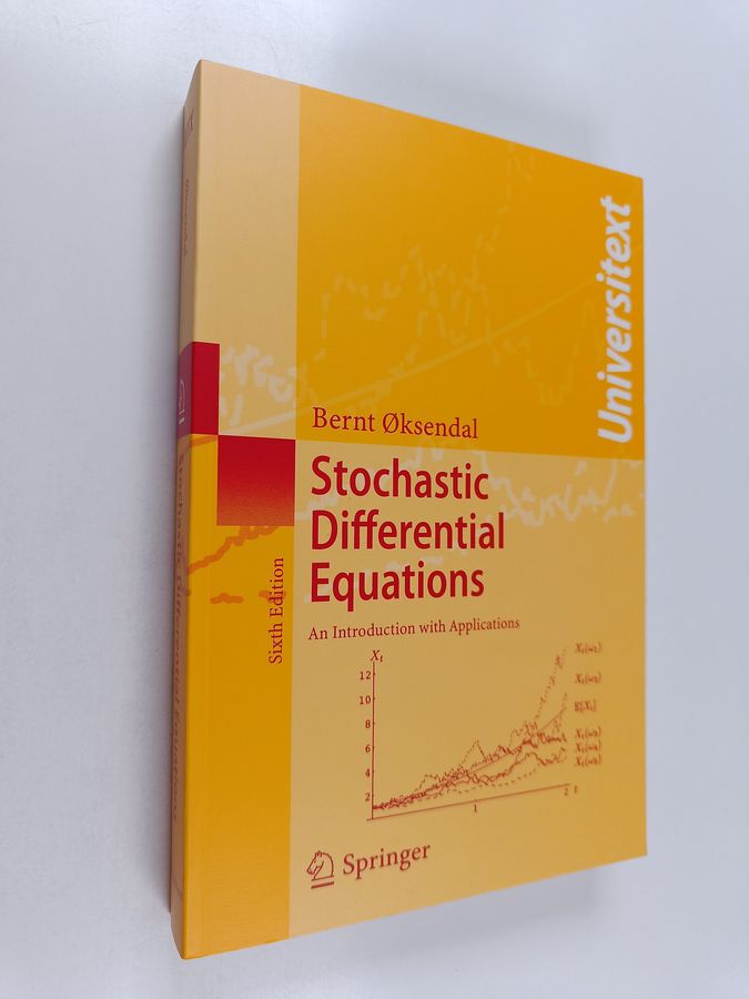 Bernt Øksendal : Stochastic Differential Equations - An Introduction with Applications