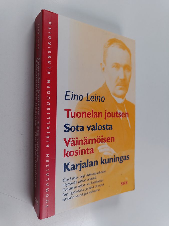 Eino Leino : Tuonelan joutsen ; Sota valosta ; Väinämöisen kosinta ; Karjalan kuningas
