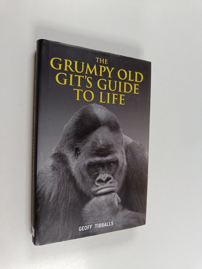 The Grumpy Old Git's Guide to Life