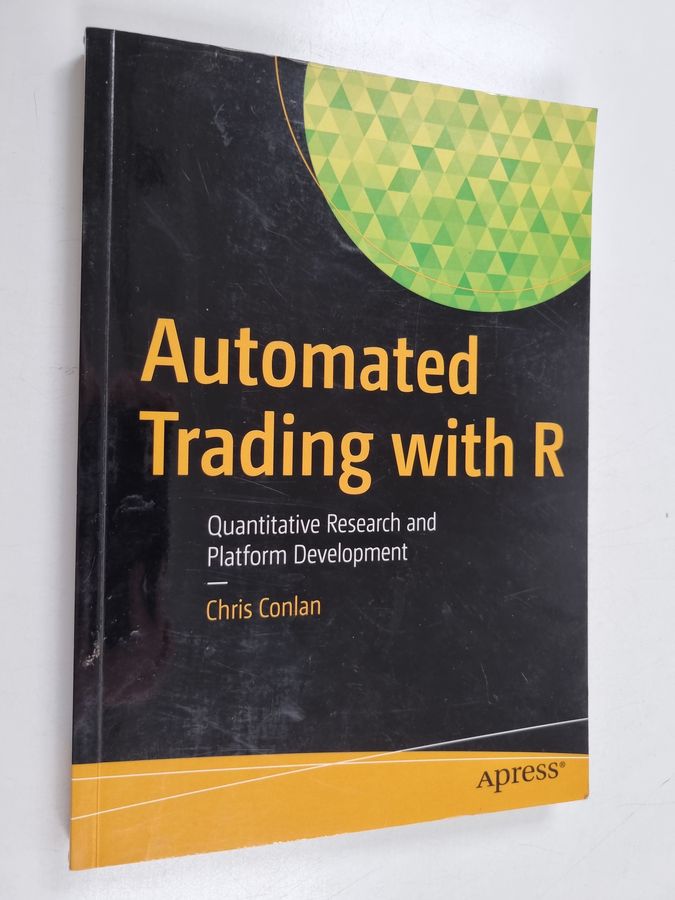 Christopher Conlan : Automated Trading with R : Quantitative Research and Platform Development