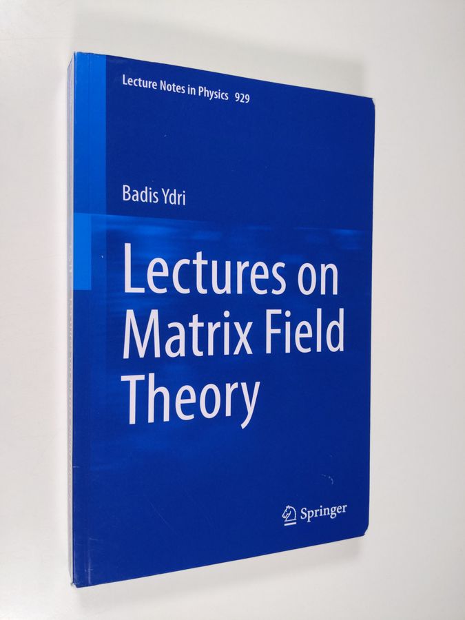 Badis Ydri : Lectures on Matrix Field Theory