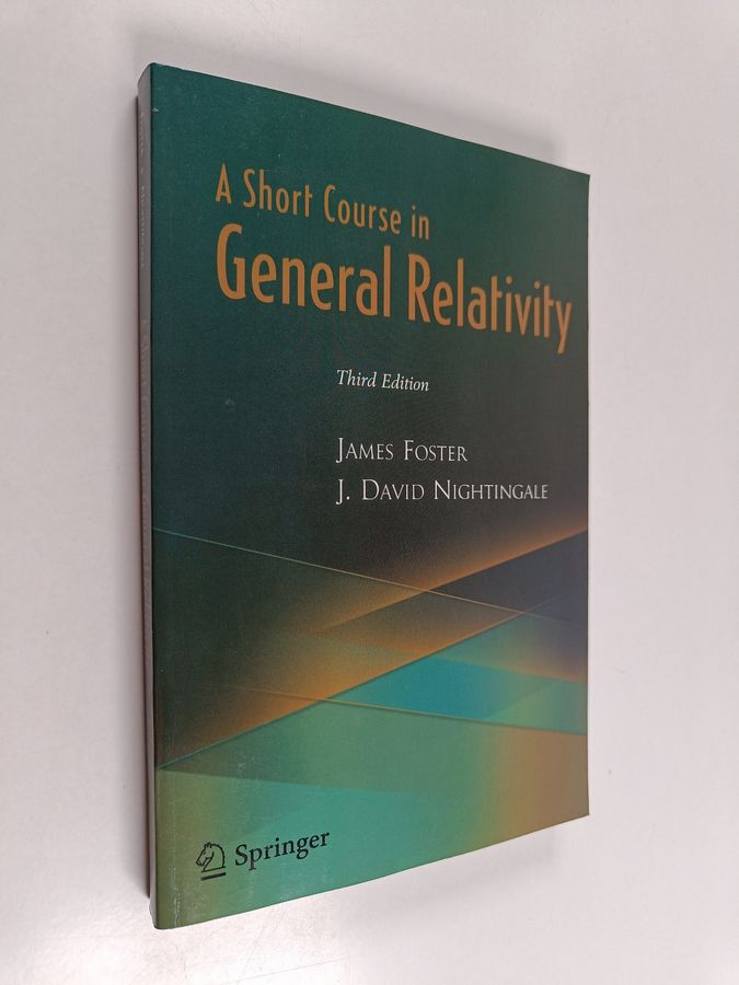 James Foster : A short course in general relativity