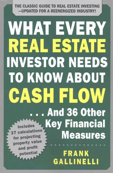 What Every Real Estate Investor Needs to Know About Cash Flow... And 36 Other Key Financial Measures, Updated Edition