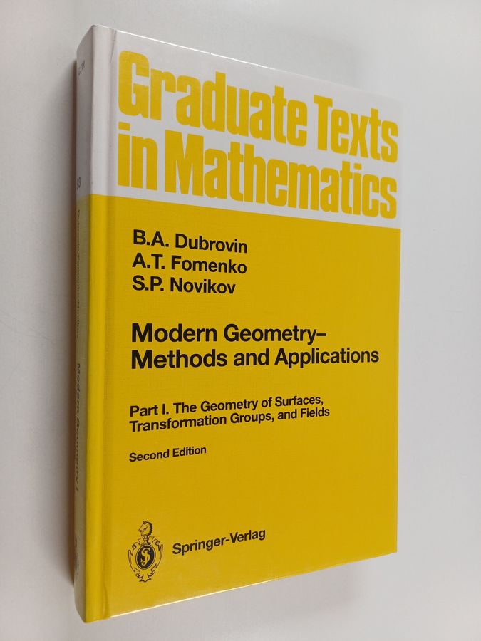 B.A. Dubrovin : Modern Geometry - Methods and Applications - Part I : The Geometry of Surfaces, Transformation Groups, and Fields