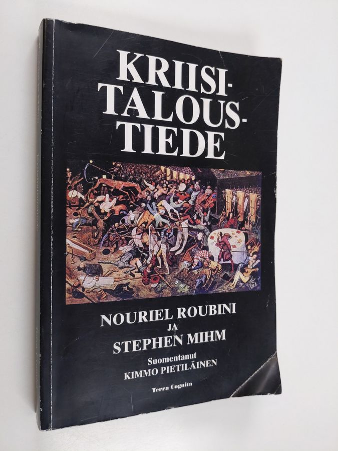 Nouriel Roubini : Kriisitaloustiede : pikakurssi rahoituksen tulevaisuudesta