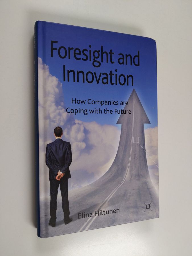 Elina Hiltunen : Foresight and innovation : how companies are coping with the future