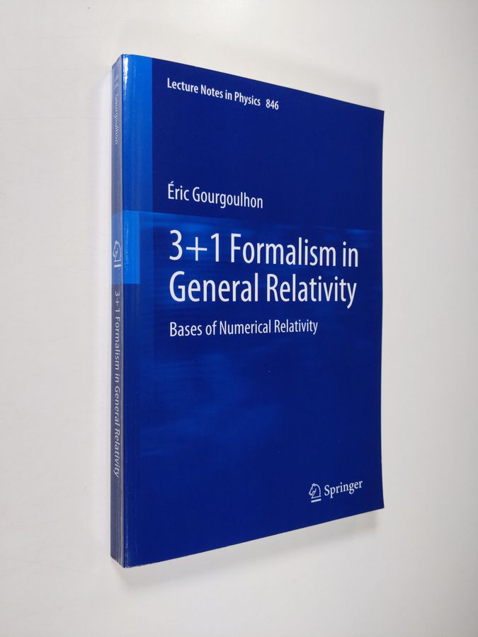 Éric Gourgoulhon : 3+1 Formalism in General Relativity - Bases of Numerical Relativity