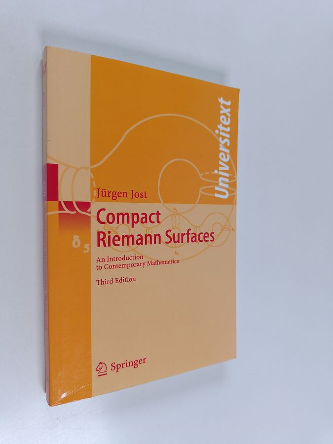 Jurgen Jost : Compact Riemann surfaces : an introduction to contemporary mathematics