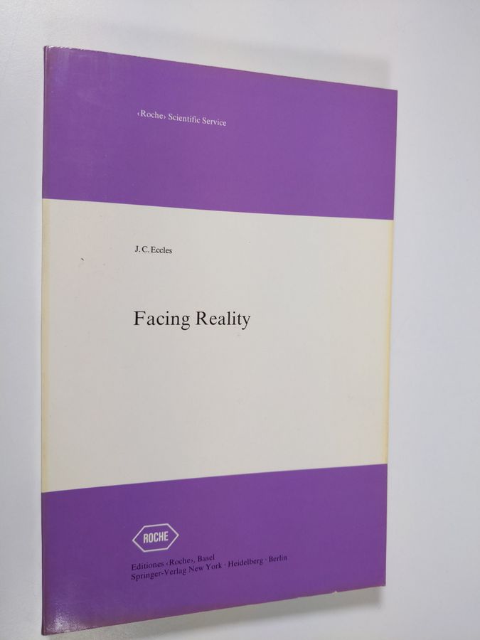 John Carew Eccles : Facing reality - philosophical adventures by a brain scientist