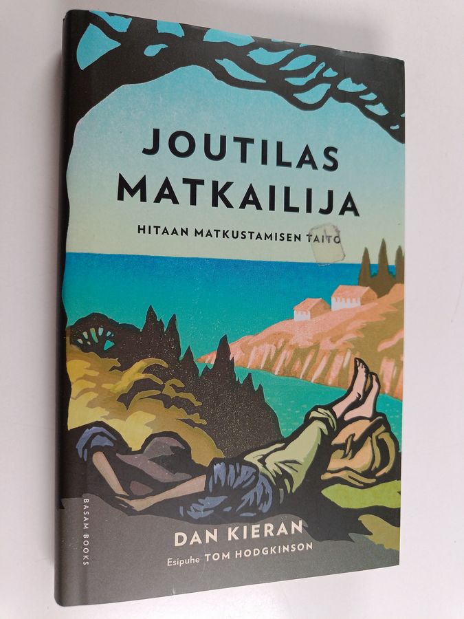 Dan Kieran : Joutilas matkailija : hitaan matkustamisen taito