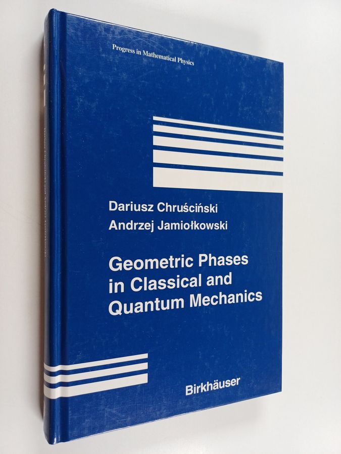 Dariusz Chruscinski ym. : Geometric Phases in Classical and Quantum Mechanics