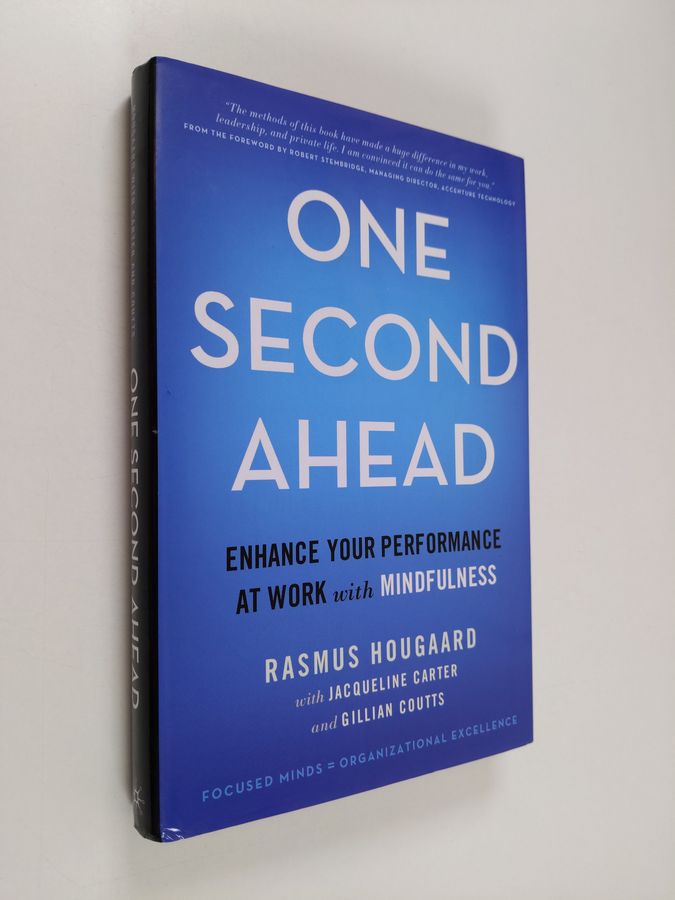 Rasmus Hougaard ym. : One Second Ahead - Enhance Your Performance at Work with Mindfulness
