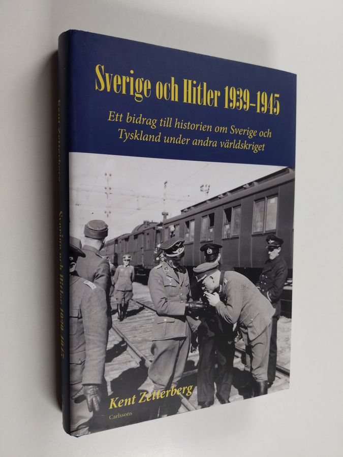 Sverige och Hitler 1939-1945 : ett bidrag till historien om Sverige och Tyskland under andra världskriget