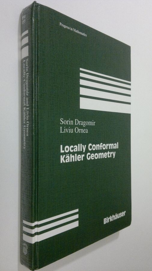 Sorin Dragomir : Locally Conformal Kähler Geometry