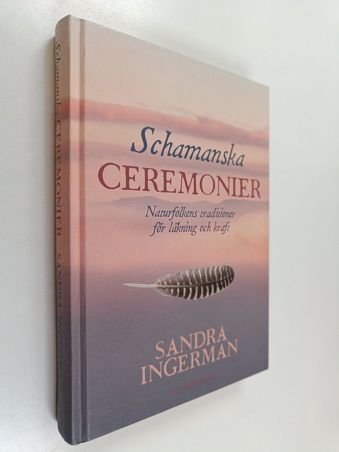 Schamanska ceremonier : naturfolkens traditioner för läkning och kraft