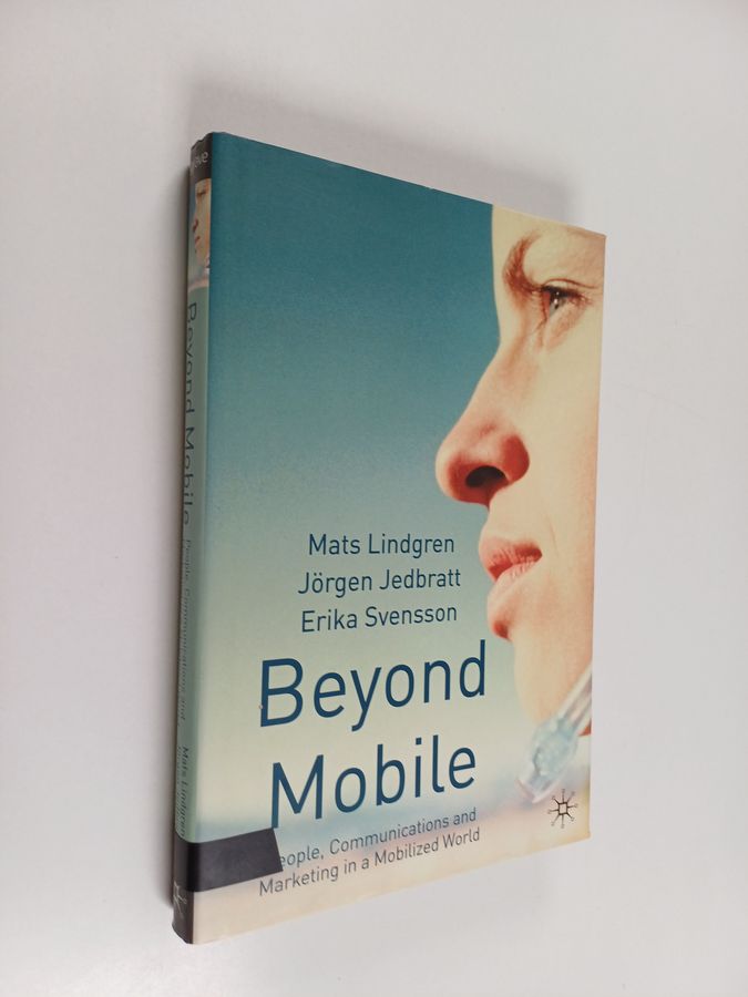 Mats Lindgren : Beyond mobile : people, communications and marketing in a mobilized world