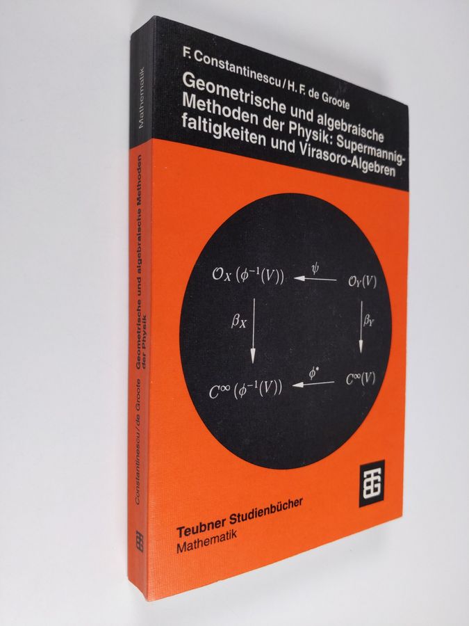 Florian Constantinescu ym. : Geometrische und algebraische Methoden der Physik: Supermannigfaltigkeiten und Virasoro-Algebren