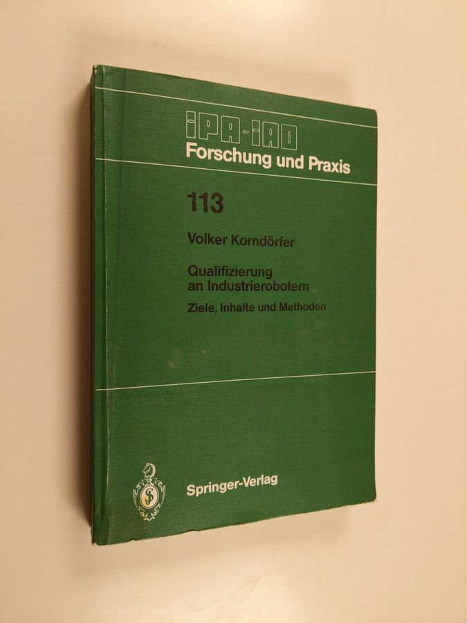 Volker Korndörfer : Qualifizierung an Industrierobotern - Ziele, Inhalte und Methoden