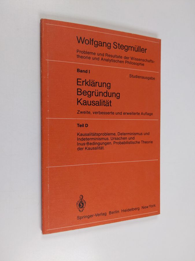 Wolfgang Stegmüller : Probleme und Resultate der Wissenschaftstheorie und analytischen Philosophie, Band I - Erklärung Begrundung Kausalität, teil ...