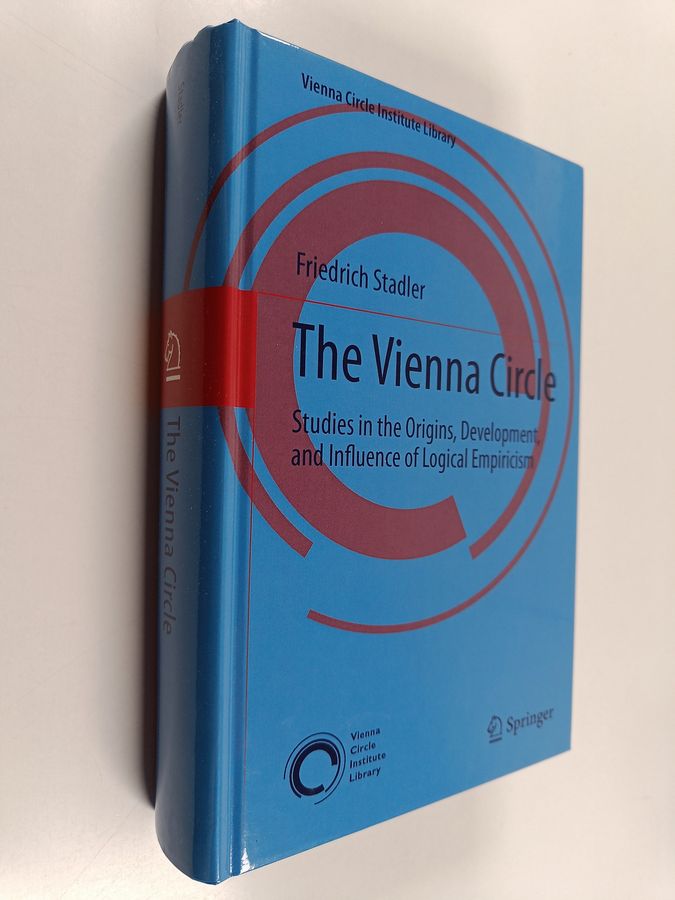 Friedrich Stadler : The Vienna Circle : Studies in the Origins, Development, and Influence of Logical Empiricism
