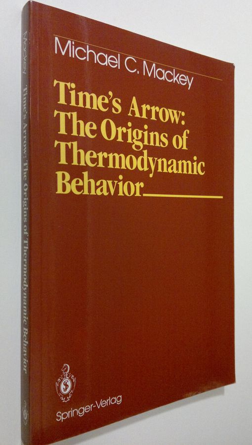 Michael C. Mackey : Time's arrow : The origins of thermodynamic behavior