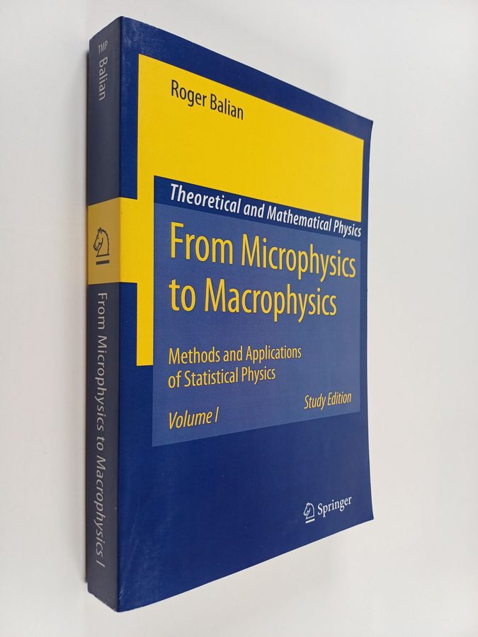 Roger Balian : From Microphysics to Macrophysics - Methods and Applications of Statistical Physics