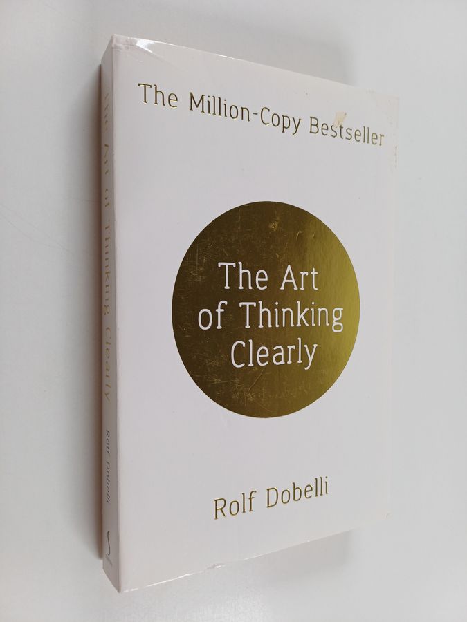 The Art of Thinking Clearly